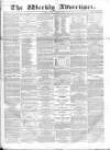 Weekly Advertiser Sunday 06 August 1865 Page 1