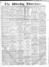 Weekly Advertiser Sunday 13 August 1865 Page 1