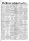 Weekly Advertiser Sunday 06 May 1866 Page 1