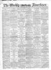 Weekly Advertiser Sunday 13 May 1866 Page 1