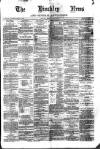 Hinckley News Saturday 22 April 1876 Page 1
