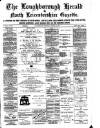 Loughborough Herald & North Leicestershire Gazette Thursday 19 October 1882 Page 1