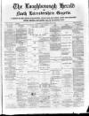 Loughborough Herald & North Leicestershire Gazette Thursday 12 April 1883 Page 1