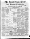 Loughborough Herald & North Leicestershire Gazette Thursday 26 April 1883 Page 1