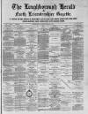 Loughborough Herald & North Leicestershire Gazette Thursday 05 February 1885 Page 1