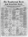 Loughborough Herald & North Leicestershire Gazette Thursday 26 February 1885 Page 1