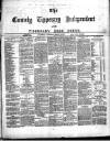County Tipperary Independent and Tipperary Free Press Saturday 06 April 1889 Page 1