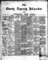 County Tipperary Independent and Tipperary Free Press Saturday 01 June 1889 Page 1