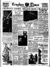Croydon Times Friday 28 February 1958 Page 1