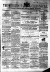 Trowbridge Chronicle Saturday 12 April 1862 Page 1