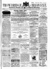 Trowbridge Chronicle Saturday 16 April 1864 Page 1