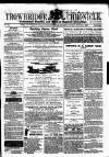 Trowbridge Chronicle Saturday 04 February 1865 Page 1