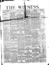 Witness (Belfast) Friday 26 June 1874 Page 1