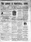 London & Provincial News and General Advertiser Saturday 01 February 1862 Page 1