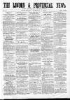 London & Provincial News and General Advertiser Saturday 03 January 1863 Page 1