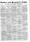 London & Provincial News and General Advertiser Saturday 06 February 1864 Page 1