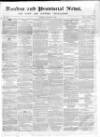London & Provincial News and General Advertiser Saturday 03 March 1866 Page 1