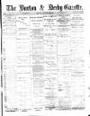 Burton & Derby Gazette Monday 09 January 1882 Page 1