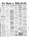 Burton & Derby Gazette Tuesday 17 January 1882 Page 1