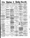 Burton & Derby Gazette Tuesday 14 February 1882 Page 1