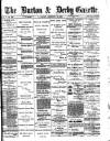 Burton & Derby Gazette Saturday 18 February 1882 Page 1