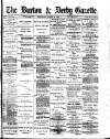 Burton & Derby Gazette Wednesday 29 March 1882 Page 1
