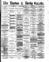 Burton & Derby Gazette Monday 03 April 1882 Page 1