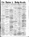 Burton & Derby Gazette Saturday 15 April 1882 Page 1