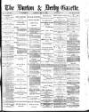 Burton & Derby Gazette Tuesday 16 May 1882 Page 1