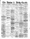 Burton & Derby Gazette Friday 19 May 1882 Page 1