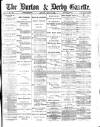 Burton & Derby Gazette Monday 22 May 1882 Page 1