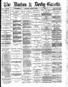 Burton & Derby Gazette Saturday 12 August 1882 Page 1