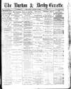 Burton & Derby Gazette Wednesday 18 October 1882 Page 1