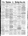 Burton & Derby Gazette Tuesday 24 October 1882 Page 1
