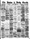 Burton & Derby Gazette Wednesday 21 March 1883 Page 1
