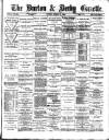 Burton & Derby Gazette Monday 16 March 1885 Page 1