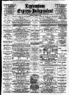 Leytonstone Express and Independent Saturday 16 November 1889 Page 1