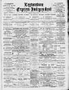 Leytonstone Express and Independent Saturday 25 January 1890 Page 1