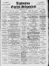 Leytonstone Express and Independent Saturday 20 September 1890 Page 1