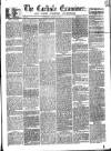 Carlisle Examiner and North Western Advertiser Tuesday 09 June 1857 Page 1
