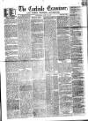 Carlisle Examiner and North Western Advertiser Saturday 13 June 1857 Page 1