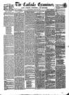 Carlisle Examiner and North Western Advertiser Saturday 25 July 1857 Page 1