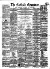 Carlisle Examiner and North Western Advertiser Saturday 12 December 1857 Page 1