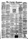 Carlisle Examiner and North Western Advertiser Tuesday 23 February 1858 Page 1