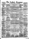 Carlisle Examiner and North Western Advertiser Saturday 24 April 1858 Page 1