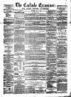Carlisle Examiner and North Western Advertiser Saturday 01 May 1858 Page 1