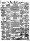 Carlisle Examiner and North Western Advertiser Thursday 13 May 1858 Page 1