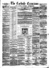 Carlisle Examiner and North Western Advertiser Saturday 19 June 1858 Page 1
