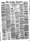 Carlisle Examiner and North Western Advertiser Thursday 23 December 1858 Page 1