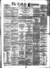 Carlisle Examiner and North Western Advertiser Saturday 03 September 1859 Page 1